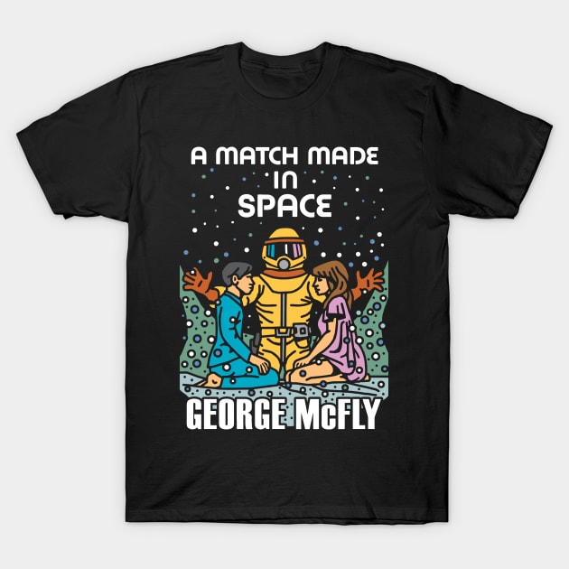 A Match Made In Space T-Shirt by TrulyMadlyGeekly